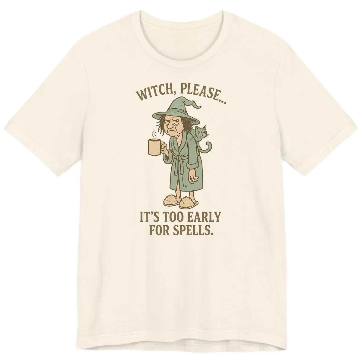 Witch, Please It's Too Early For Spells Premium T-Shirt in Natural