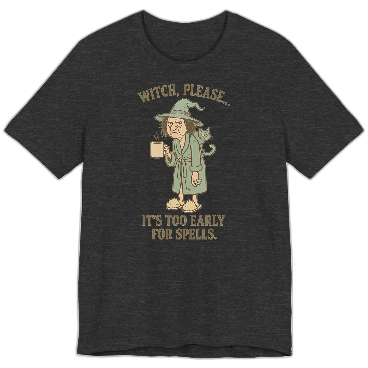Witch, Please It's Too Early For Spells Premium T-Shirt in Dark Grey Heather