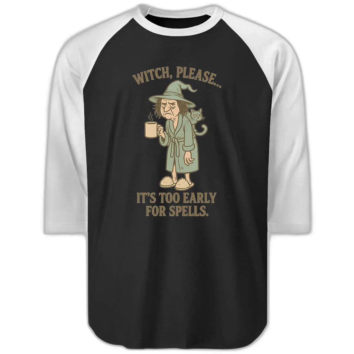 Witch, Please It's Too Early For Spells Raglan 3/4 in Black White