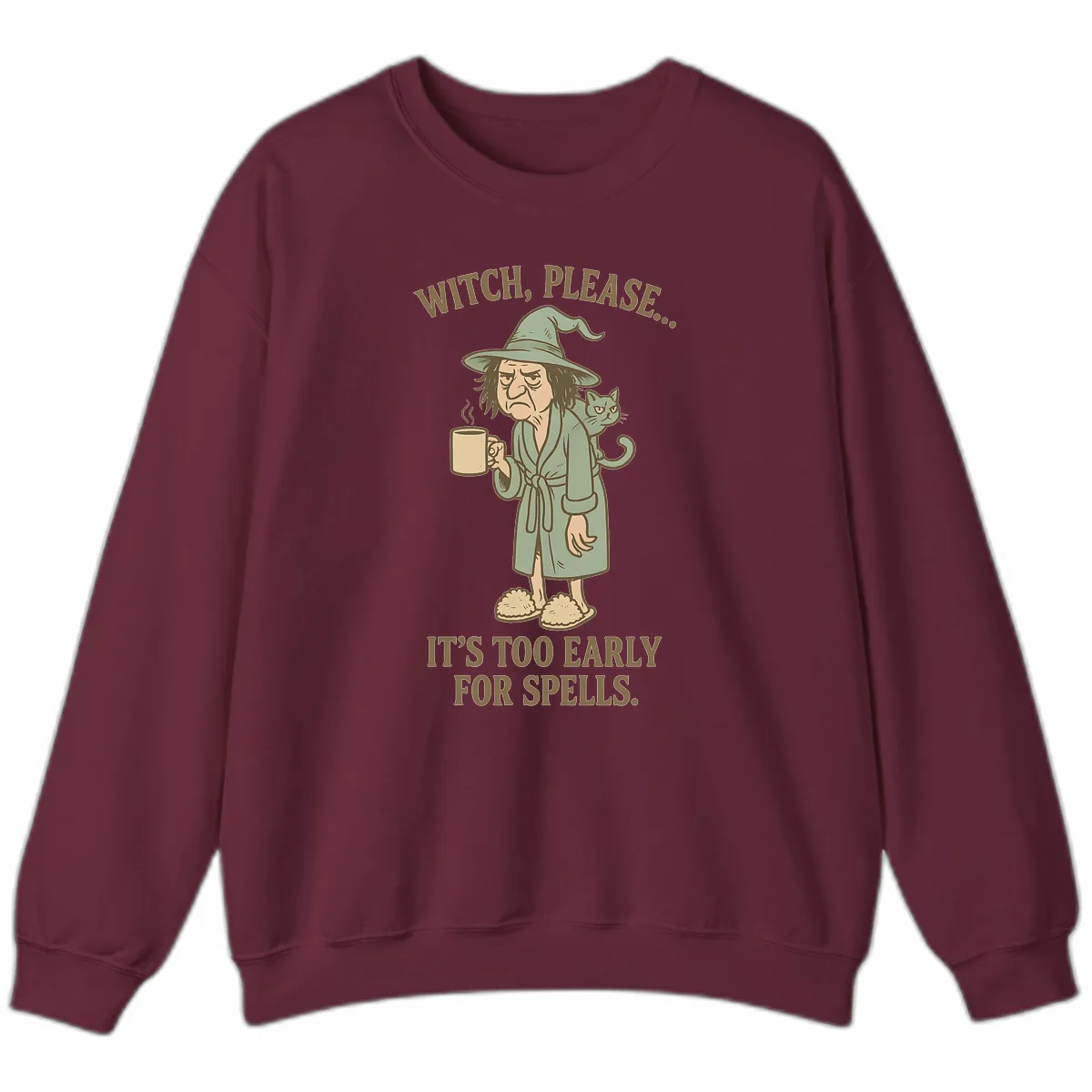 Witch, Please It's Too Early For Spells Sweatshirt in Maroon
