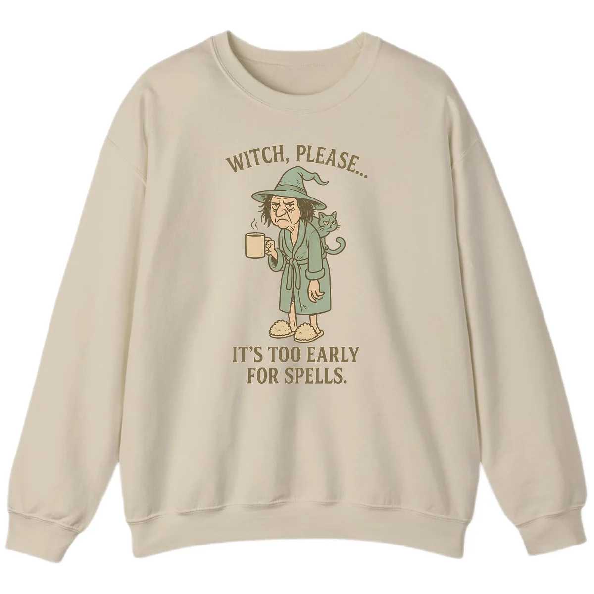 Witch, Please It's Too Early For Spells Sweatshirt in Sand