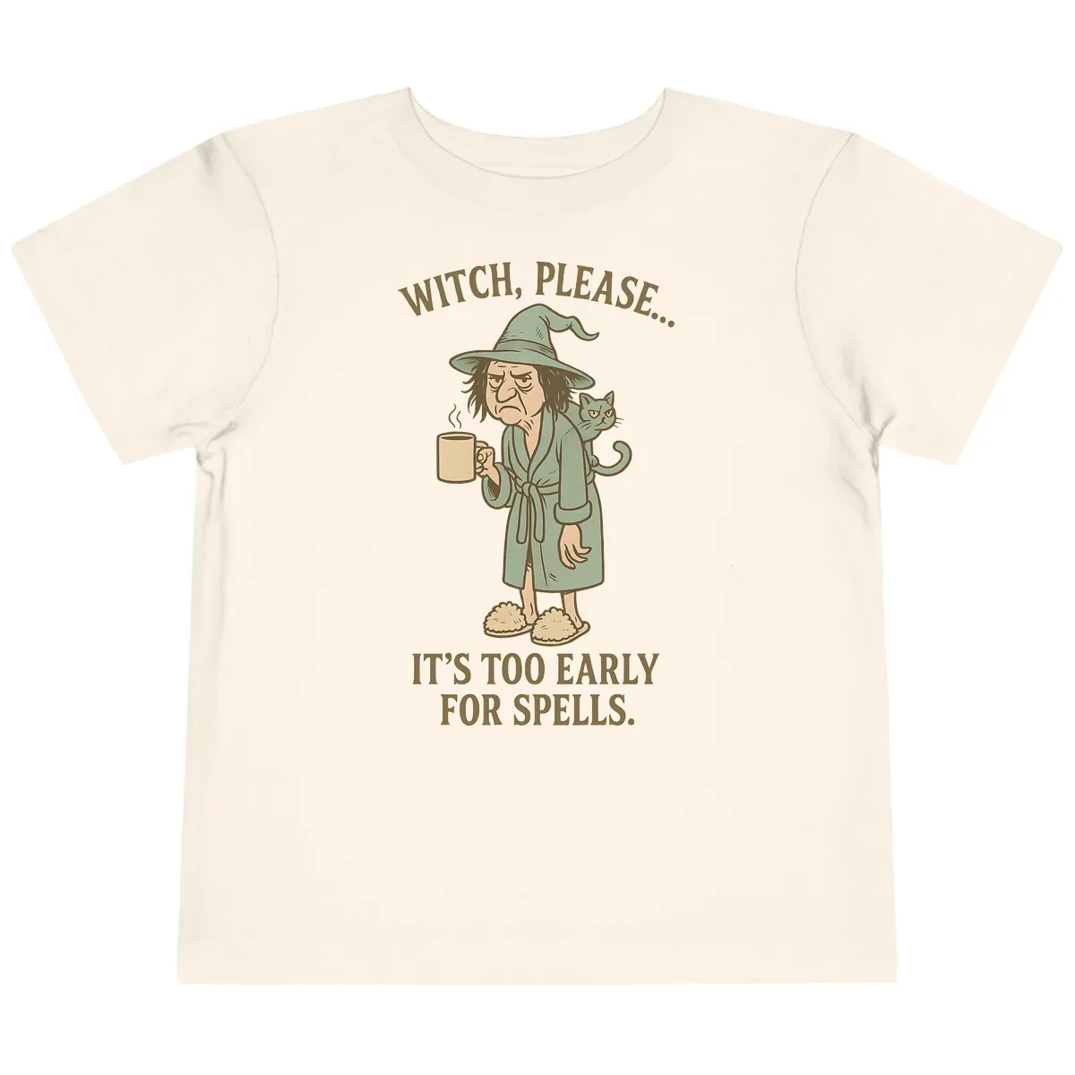 Witch, Please It's Too Early For Spells Toddler T-Shirt in Natural