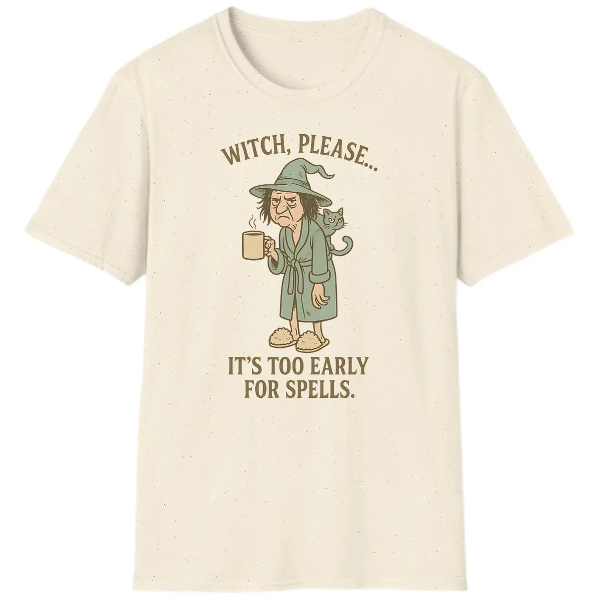 Witch, Please It's Too Early For Spells T-Shirt in Natural