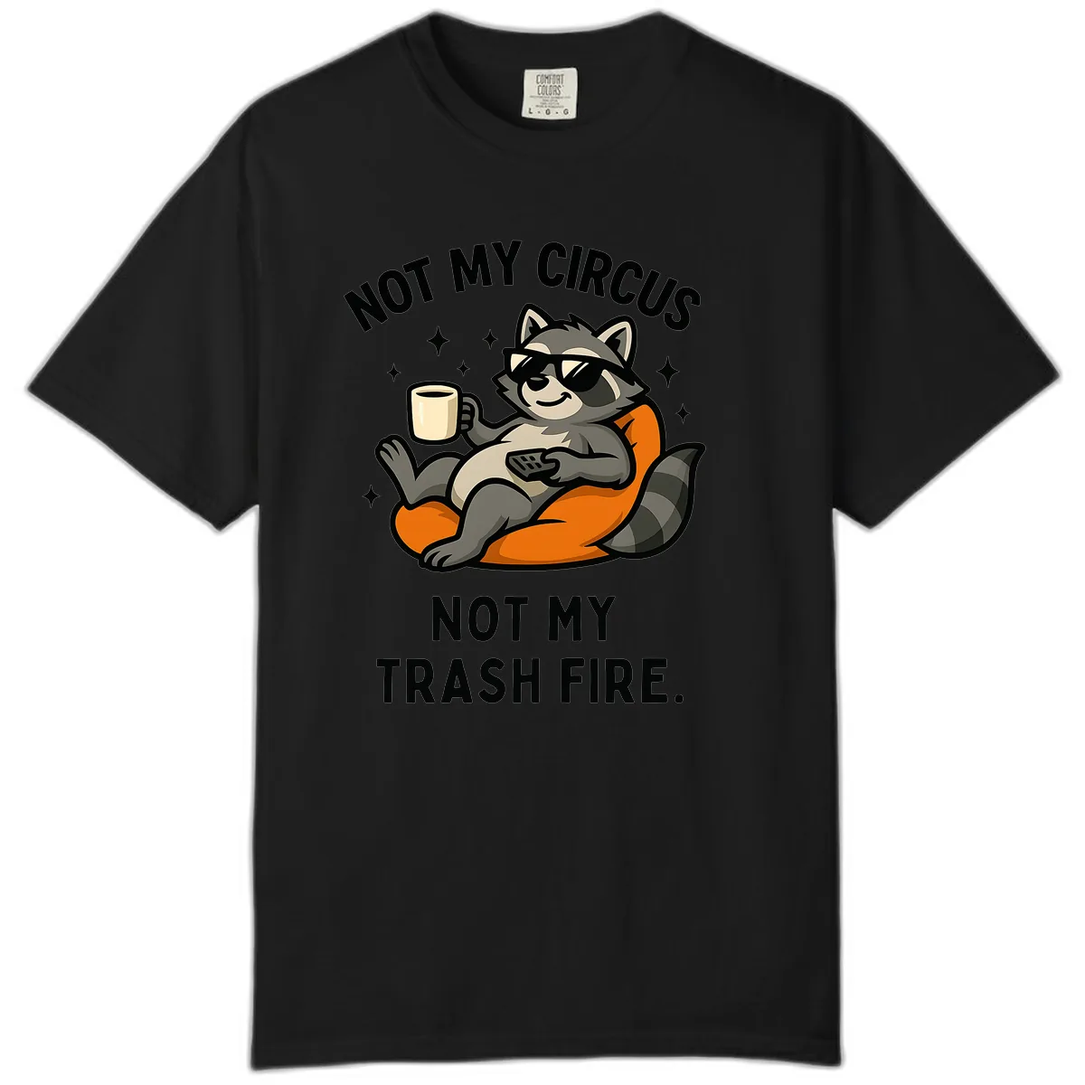 Not My Circus Trash Fire Raccoon Comfort Color in Black