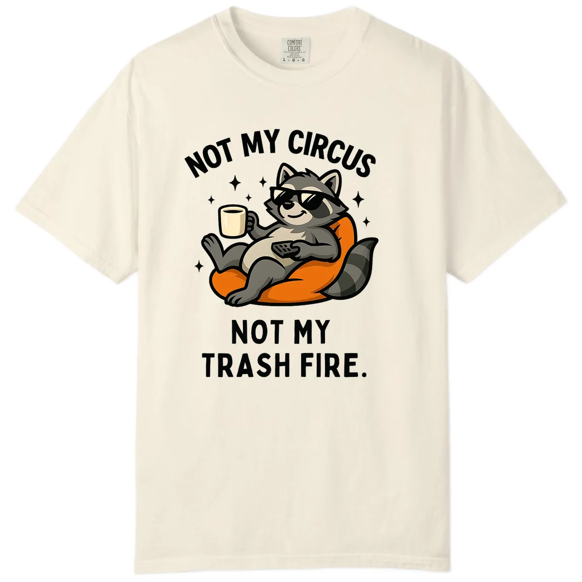 Not My Circus Trash Fire Raccoon Comfort Color in Ivory