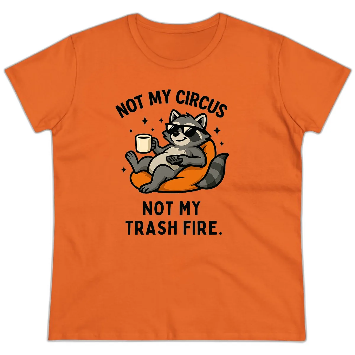 Not My Circus Trash Fire Raccoon Ladies Tee in Orange