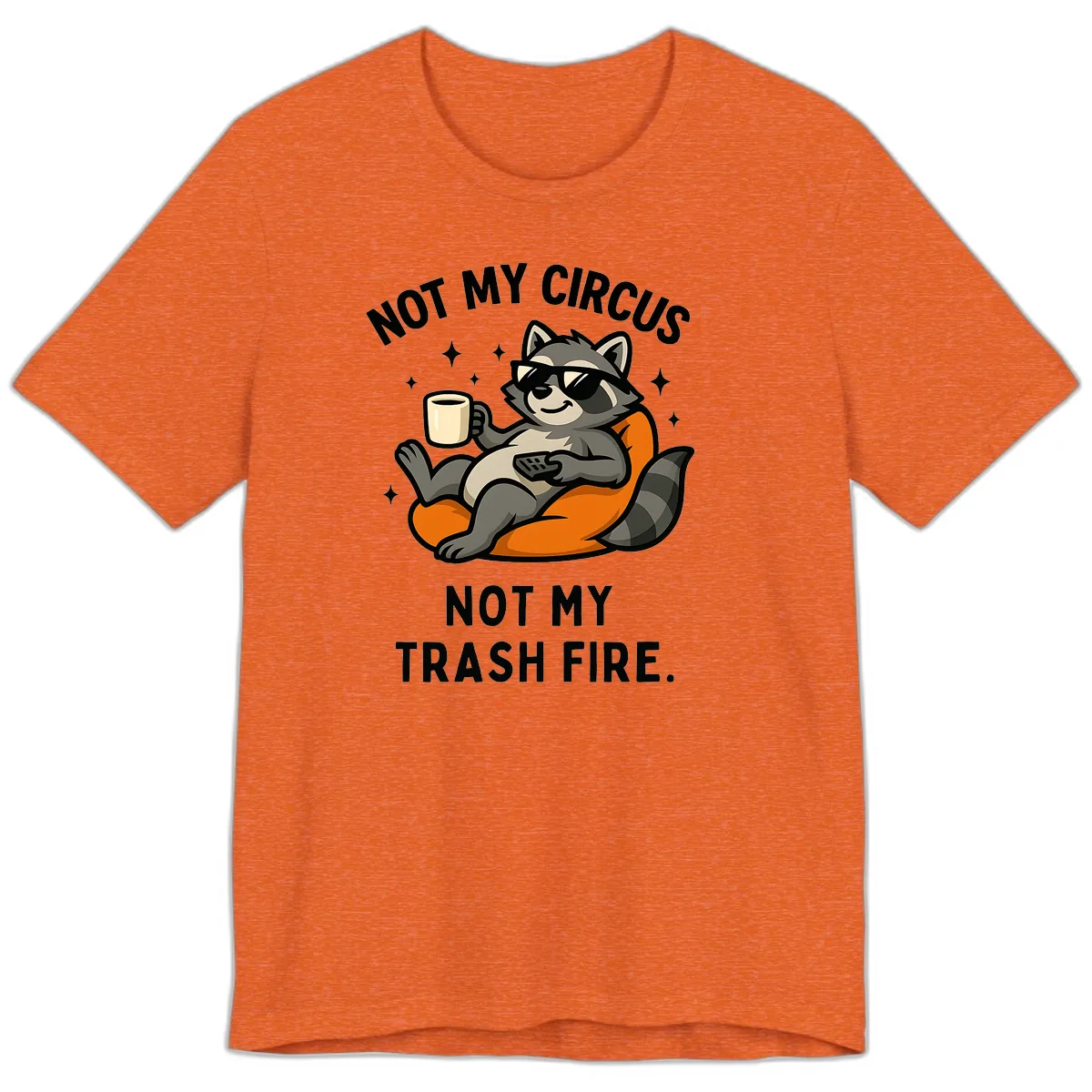 Not My Circus Trash Fire Raccoon Premium T-Shirt in Heather Orange