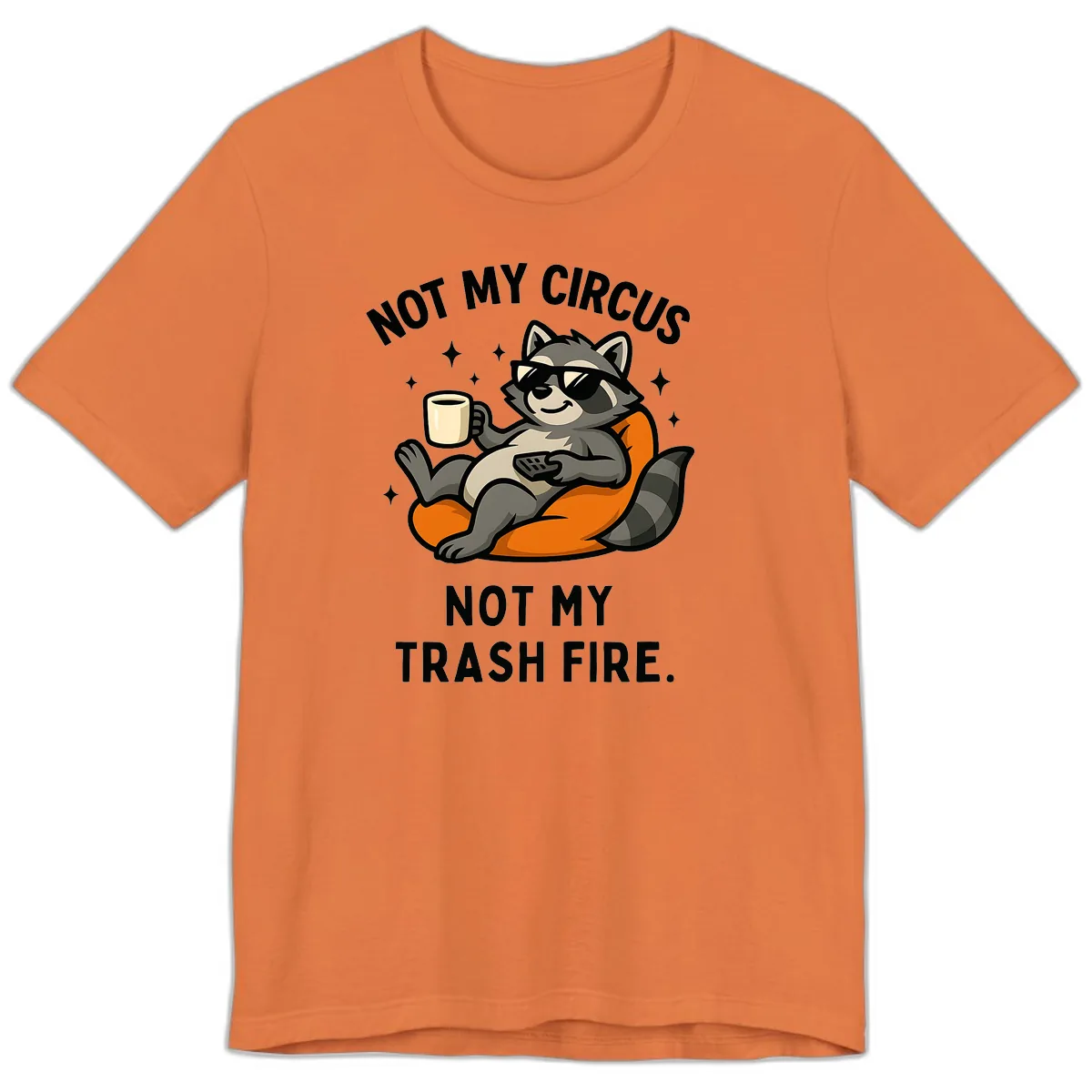 Not My Circus Trash Fire Raccoon Premium T-Shirt in Burnt Orange