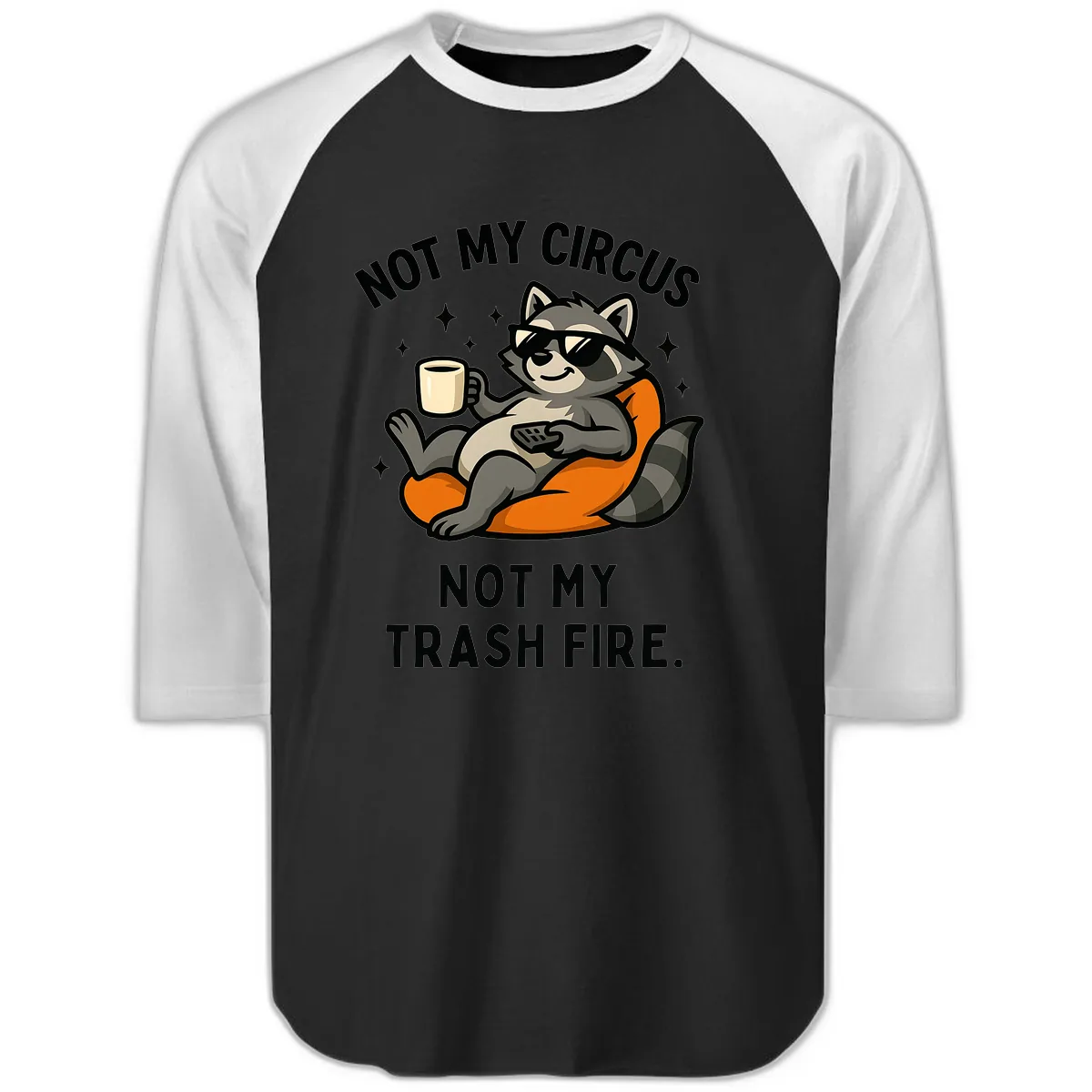 Not My Circus Trash Fire Raccoon Raglan 3/4 in Black White