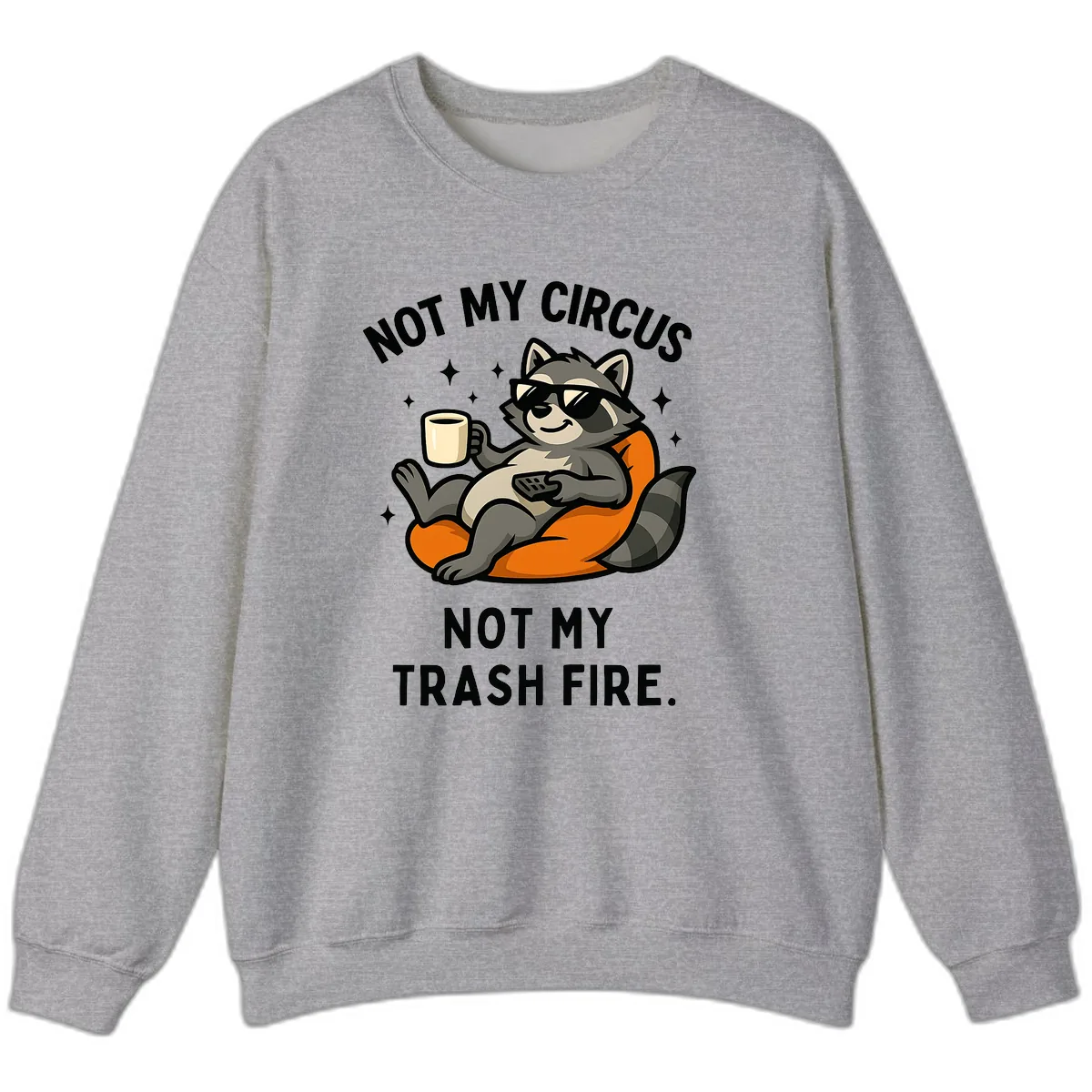 Not My Circus Trash Fire Raccoon Sweatshirt in Sport Grey