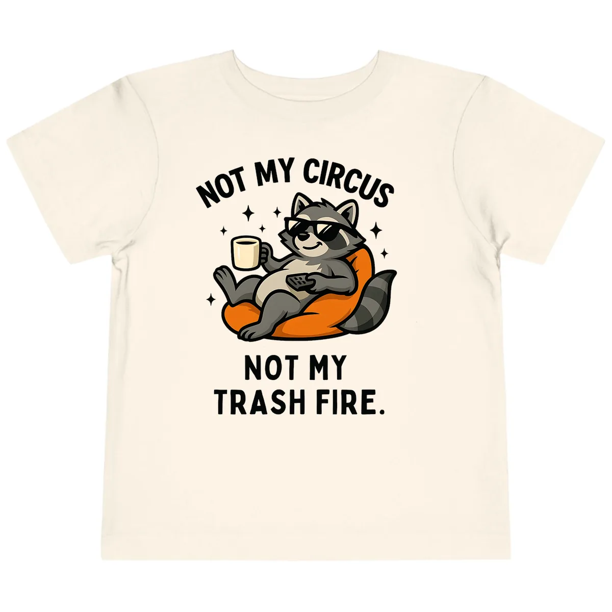 Not My Circus Trash Fire Raccoon Toddler T-Shirt in Natural