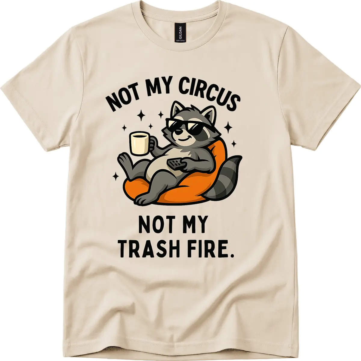 Not My Circus Trash Fire Raccoon T-Shirt in Sand