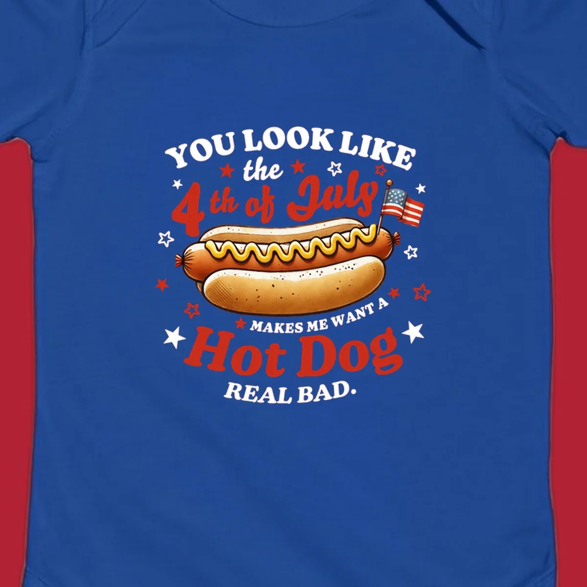 An illustrated hot dog with mustard, American flags, and stars. Text reads "YOU LOOK LIKE the 4th of July MAKES ME WANT A Hot Dog REAL BAD." you-look-like-4th-july design.