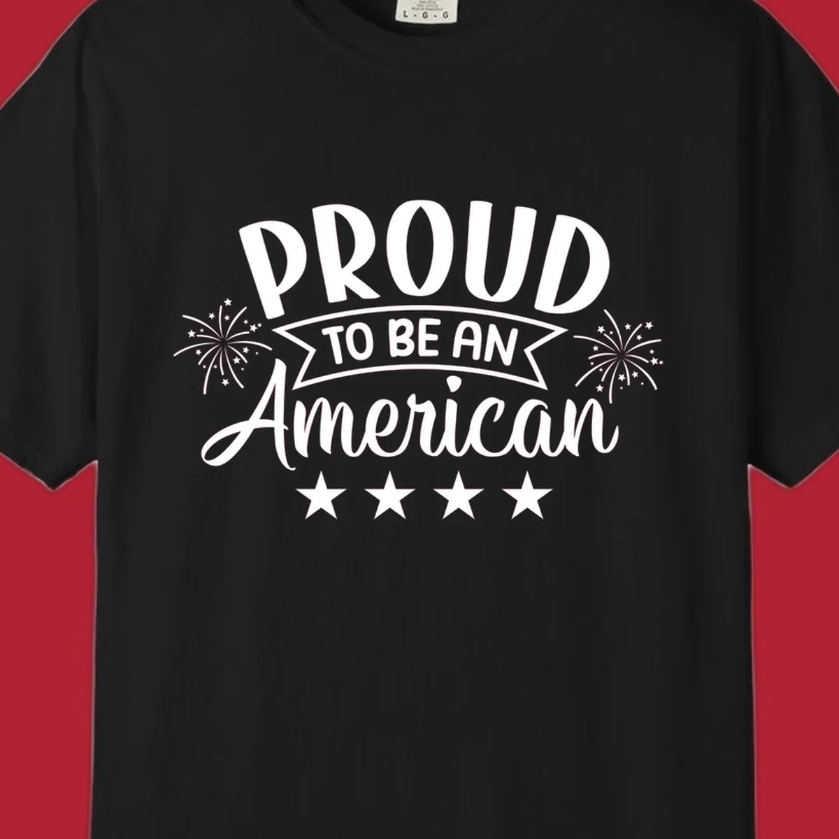 A white graphic reads 'PROUD TO BE AN American' with fireworks and stars, embodying the proud-to-be-american theme.