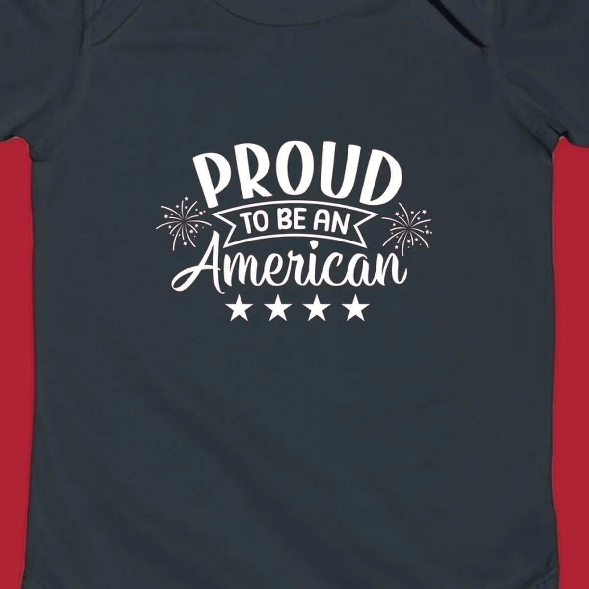 A white graphic reads 'PROUD TO BE AN American' with fireworks and stars, embodying the proud-to-be-american theme.