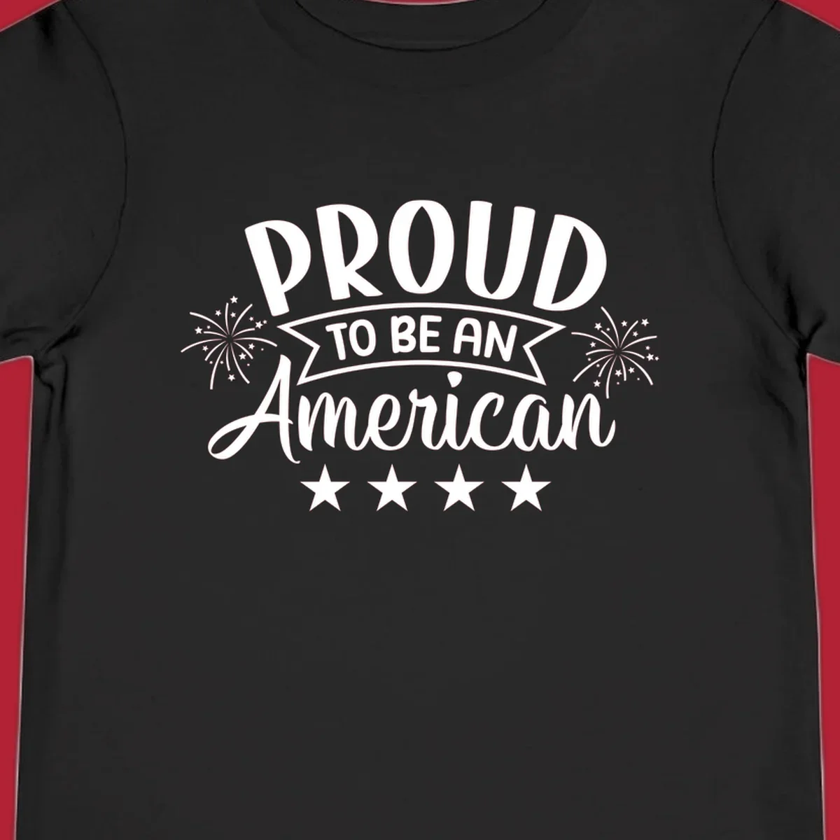 A white graphic reads 'PROUD TO BE AN American' with fireworks and stars, embodying the proud-to-be-american theme.