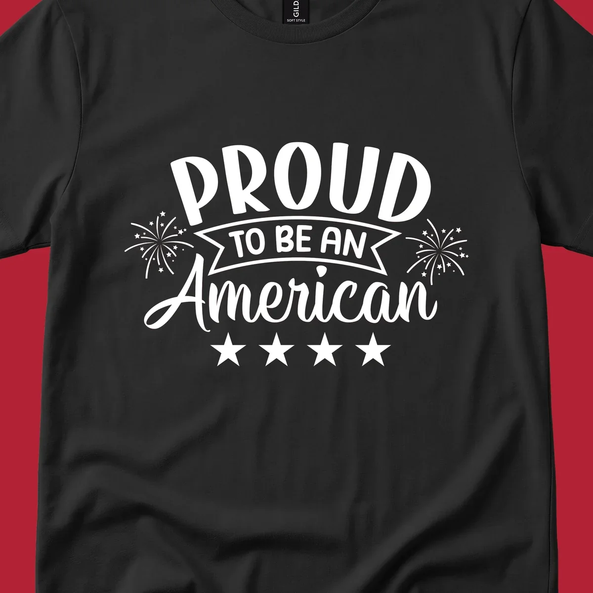 A white graphic reads 'PROUD TO BE AN American' with fireworks and stars, embodying the proud-to-be-american theme.