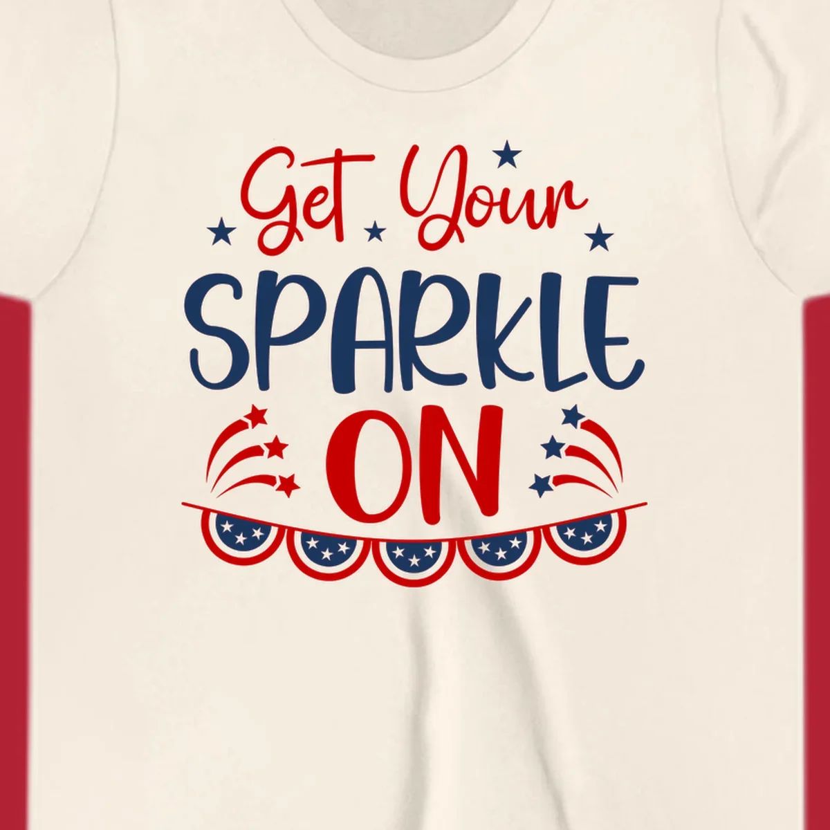 A patriotic design with the phrase 'Get Your SPARKLE ON' in red and blue, surrounded by white stars, fireworks, and bunting flags.