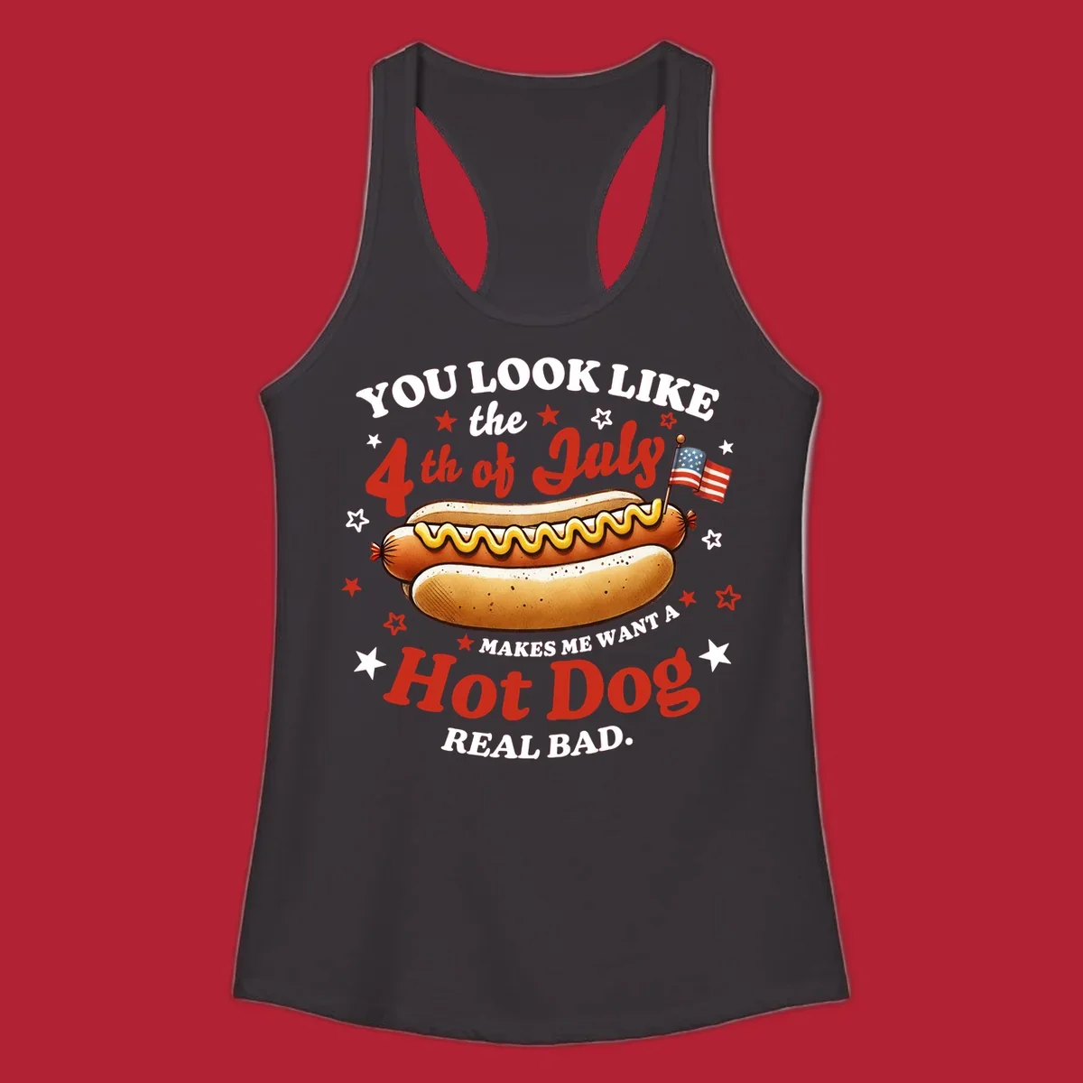 An illustrated hot dog with mustard, American flags, and stars. Text reads "YOU LOOK LIKE the 4th of July MAKES ME WANT A Hot Dog REAL BAD." you-look-like-4th-july design.