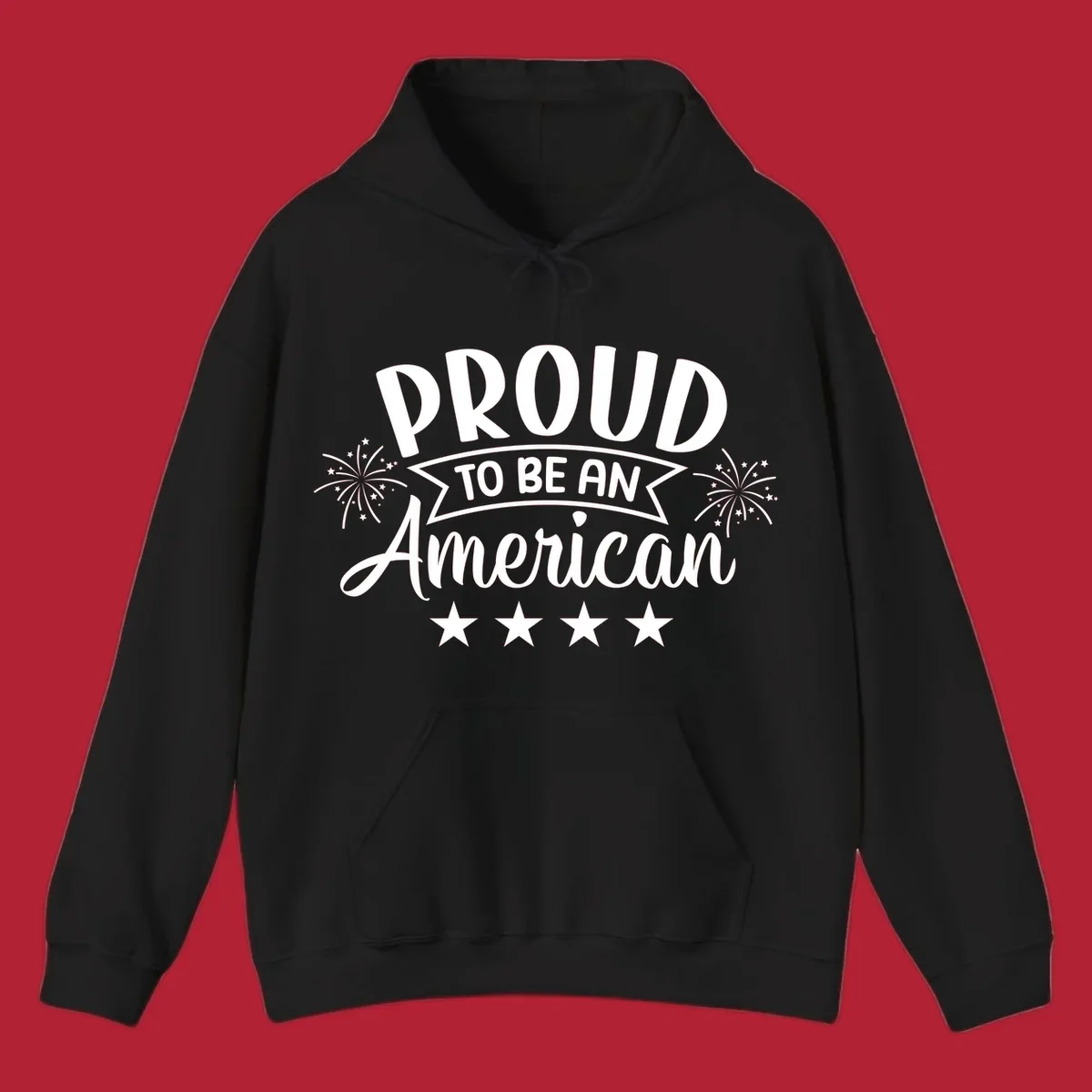 A white graphic reads 'PROUD TO BE AN American' with fireworks and stars, embodying the proud-to-be-american theme.