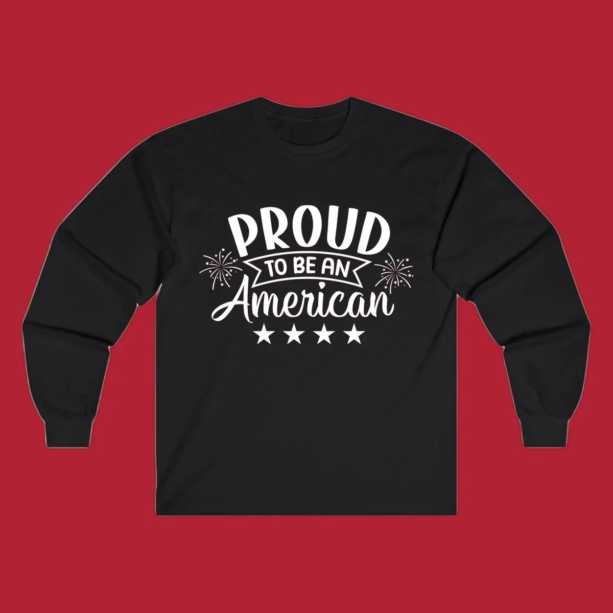 A white graphic reads 'PROUD TO BE AN American' with fireworks and stars, embodying the proud-to-be-american theme.