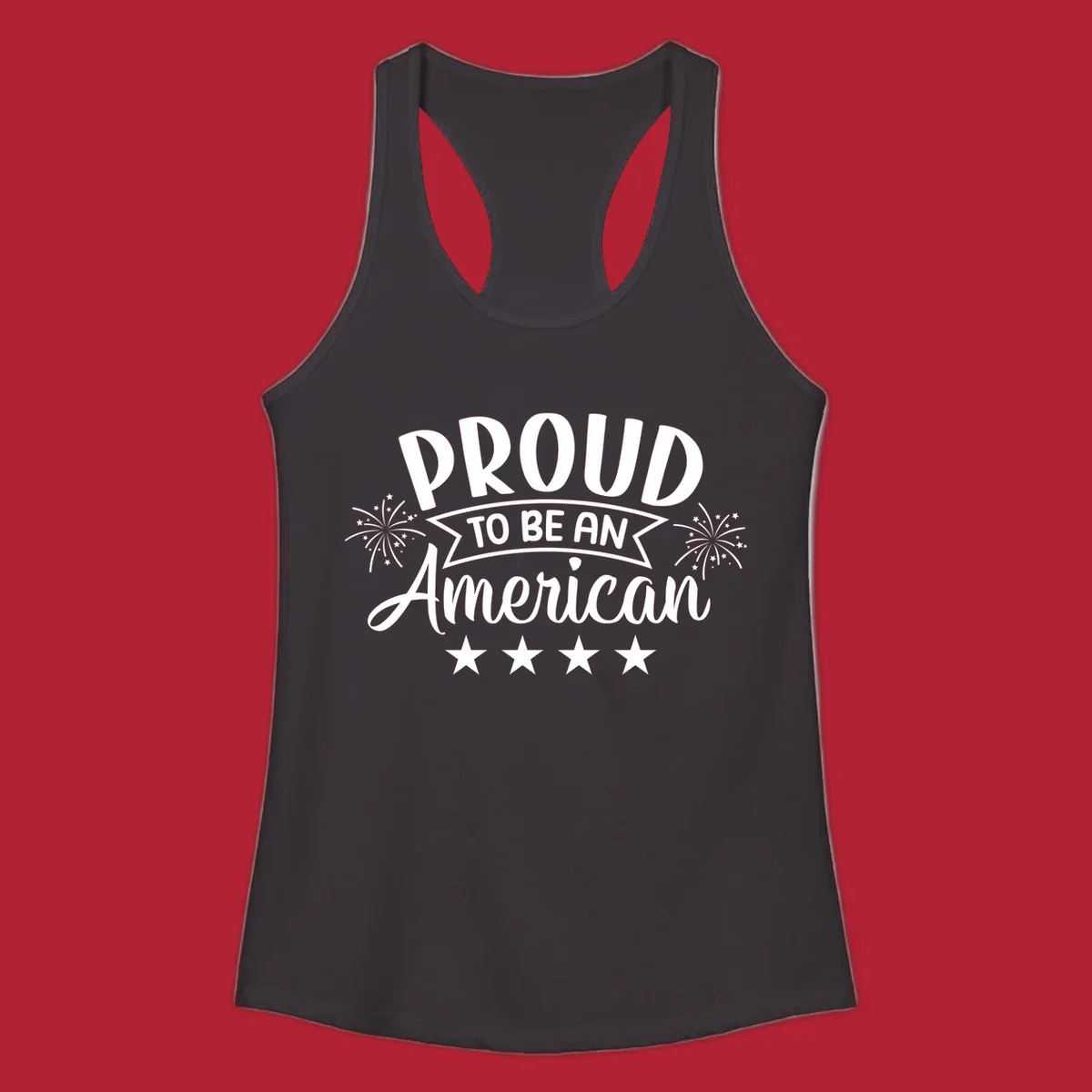 A white graphic reads 'PROUD TO BE AN American' with fireworks and stars, embodying the proud-to-be-american theme.