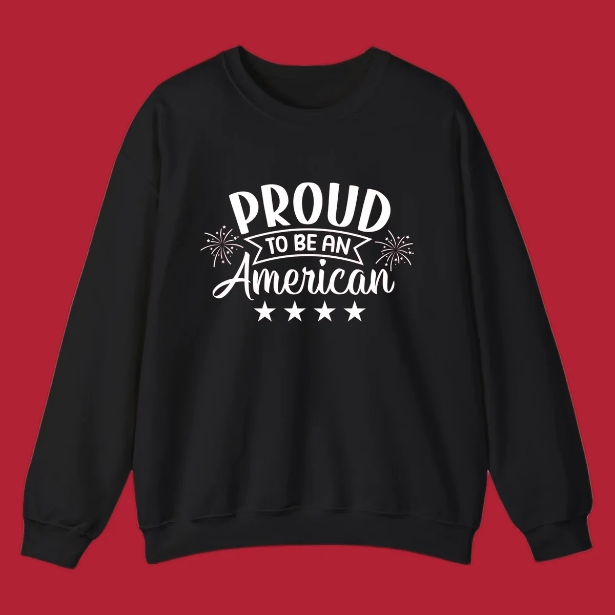 A white graphic reads 'PROUD TO BE AN American' with fireworks and stars, embodying the proud-to-be-american theme.