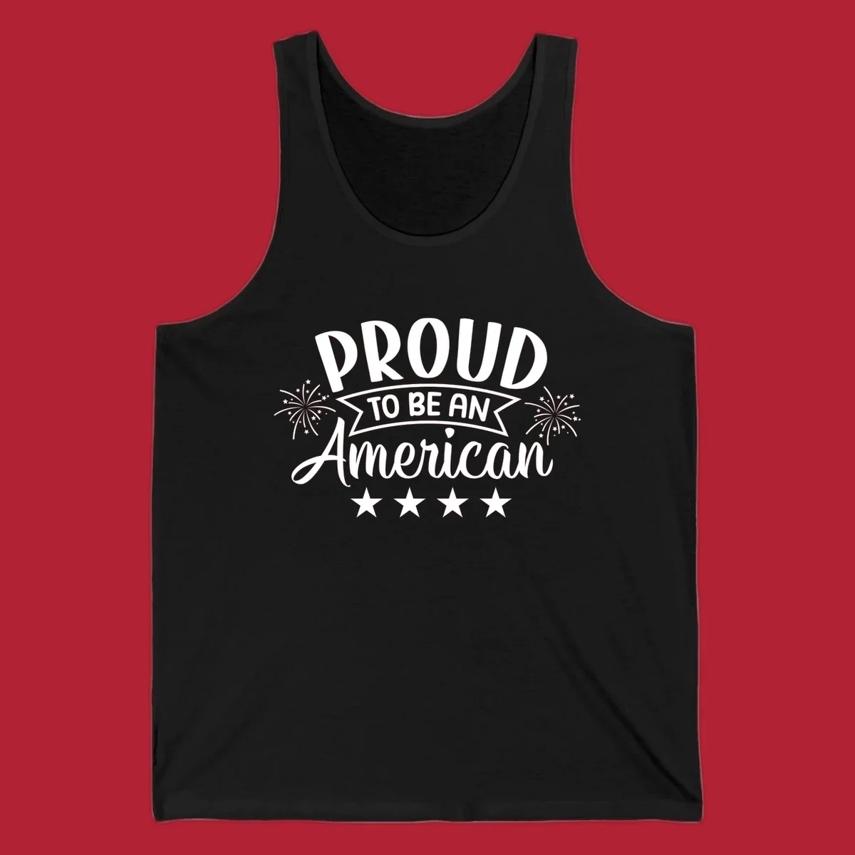 A white graphic reads 'PROUD TO BE AN American' with fireworks and stars, embodying the proud-to-be-american theme.