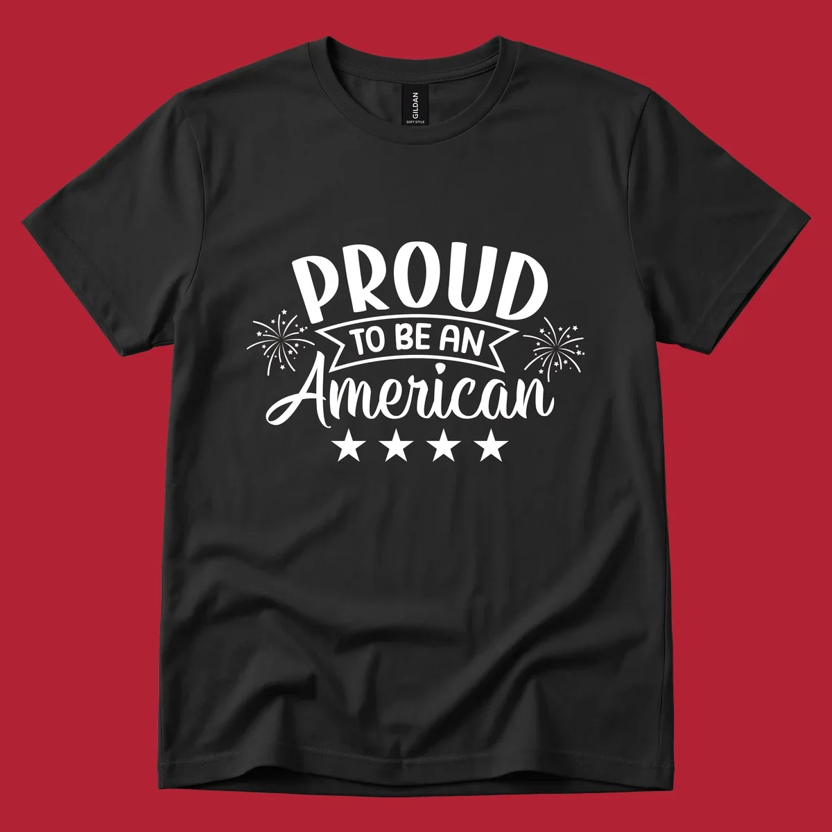 A white graphic reads 'PROUD TO BE AN American' with fireworks and stars, embodying the proud-to-be-american theme.