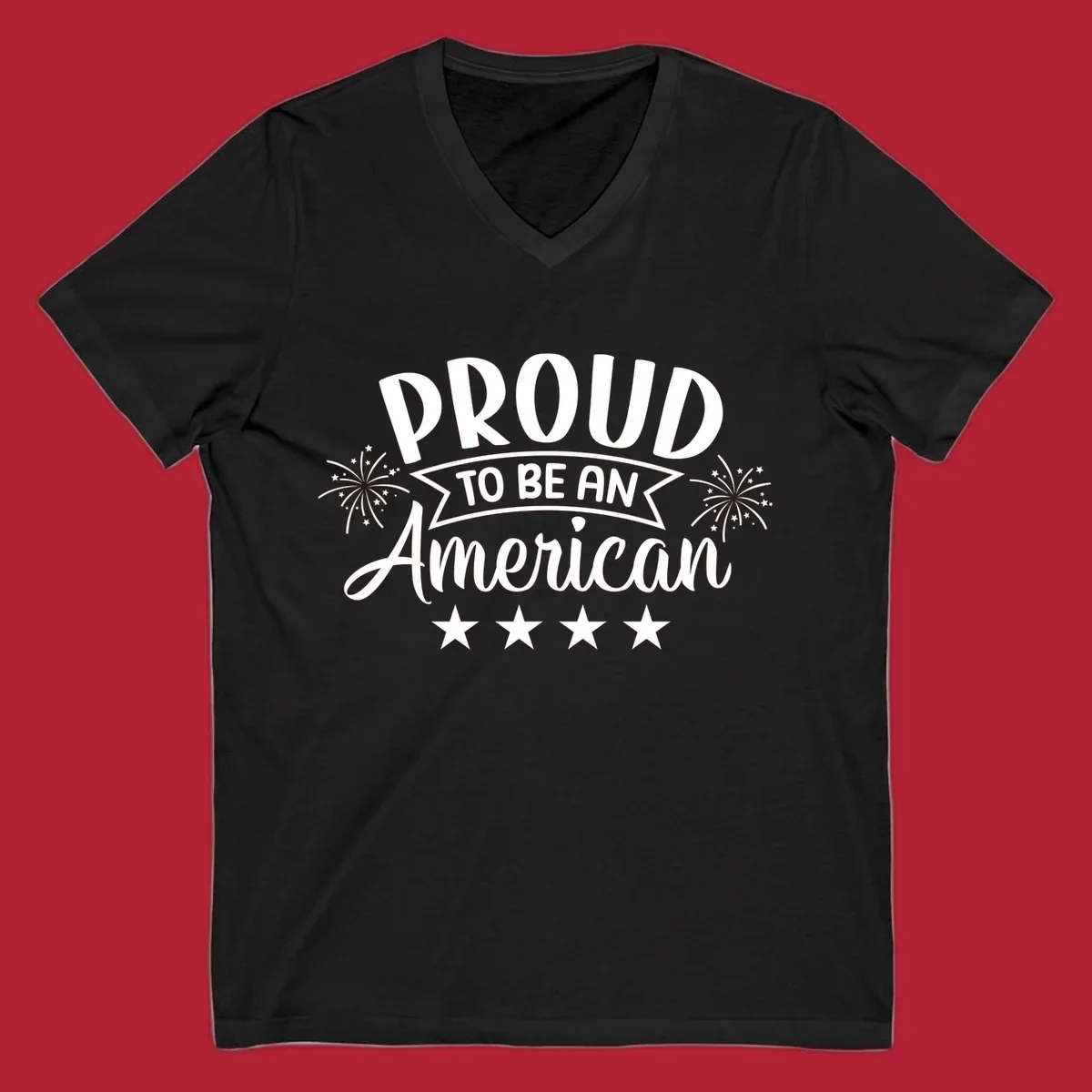A white graphic reads 'PROUD TO BE AN American' with fireworks and stars, embodying the proud-to-be-american theme.