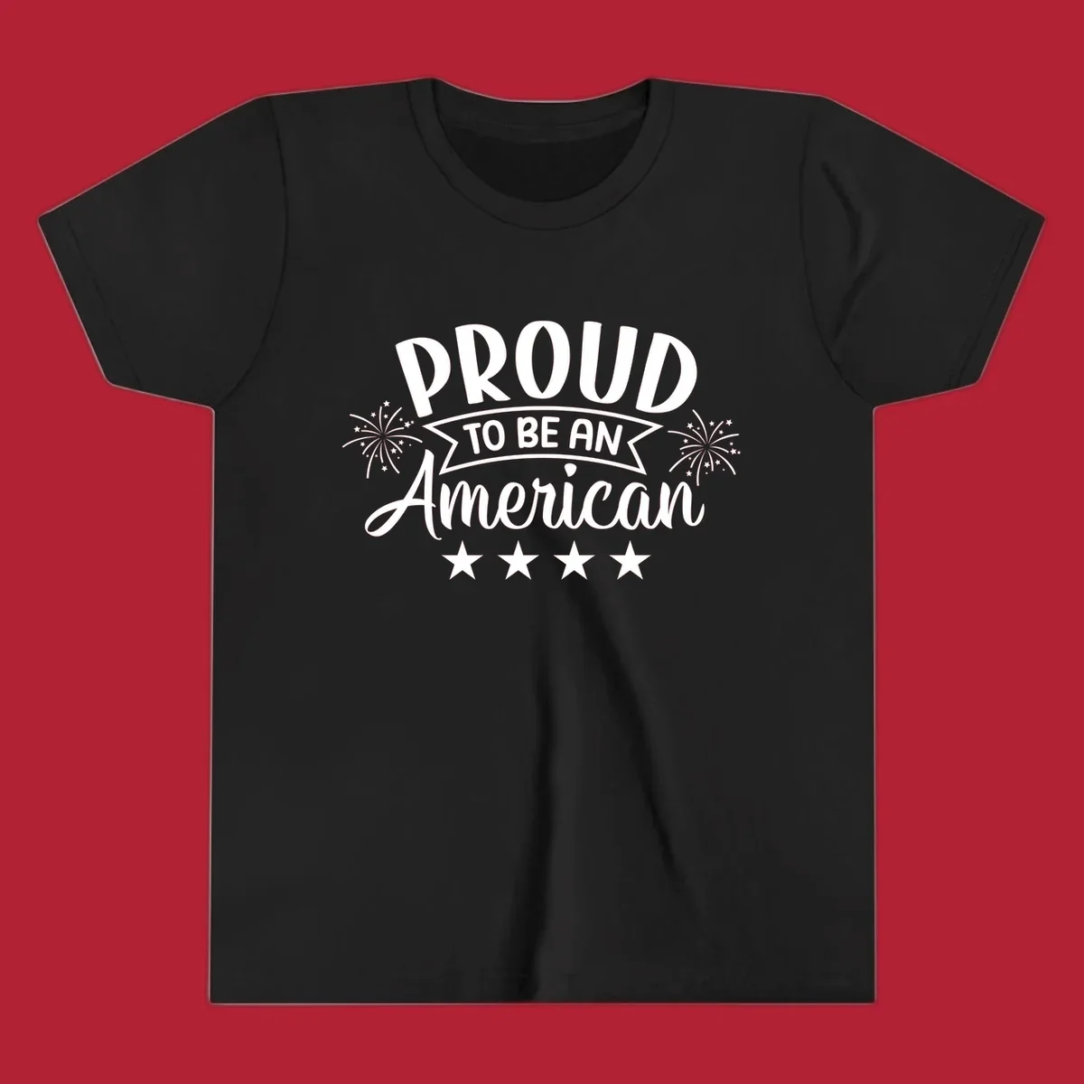 A white graphic reads 'PROUD TO BE AN American' with fireworks and stars, embodying the proud-to-be-american theme.
