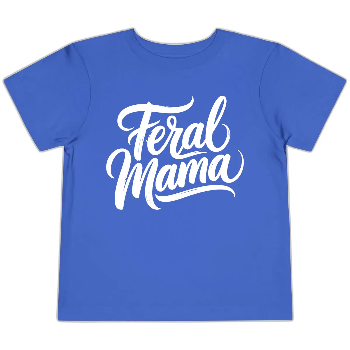 Feral Mama Bold Script Lettering Toddler T-Shirt in True Royal