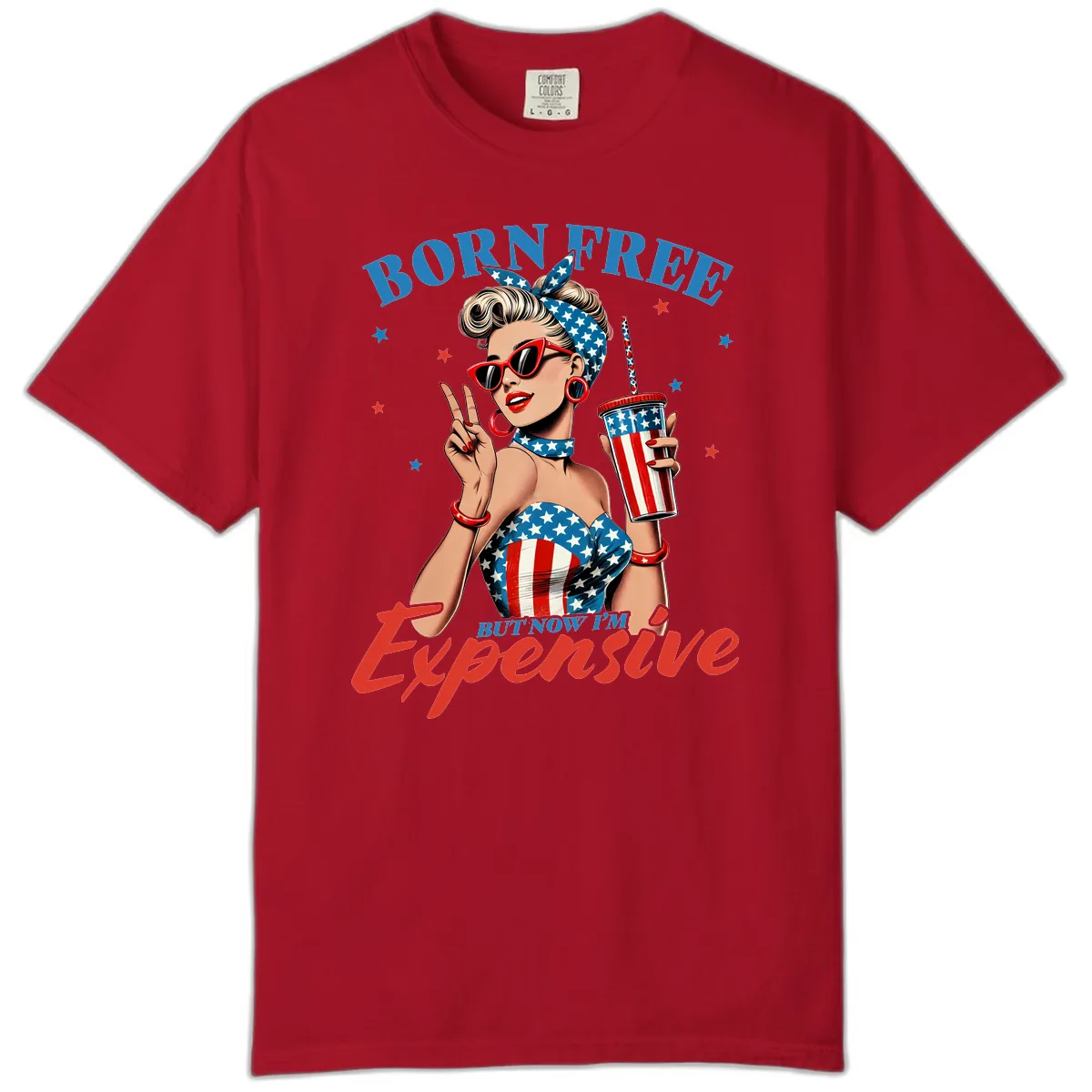 Born Free But Now I'm Expensive Pinup Girl Comfort Color in Red