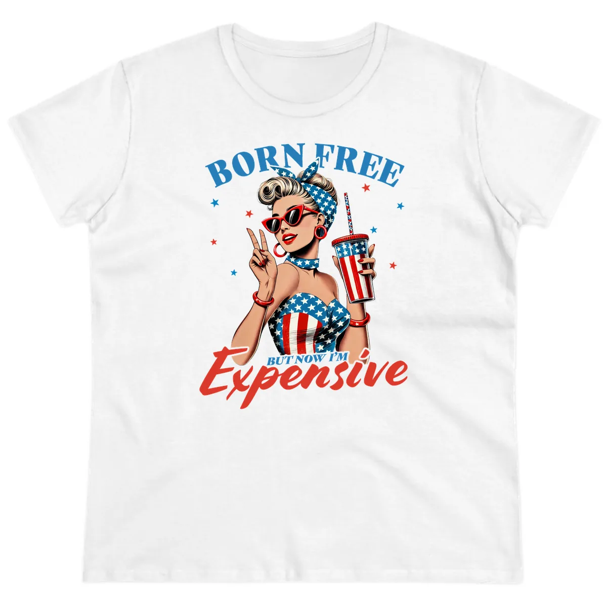 Born Free But Now I'm Expensive Pinup Girl Ladies Tee in White