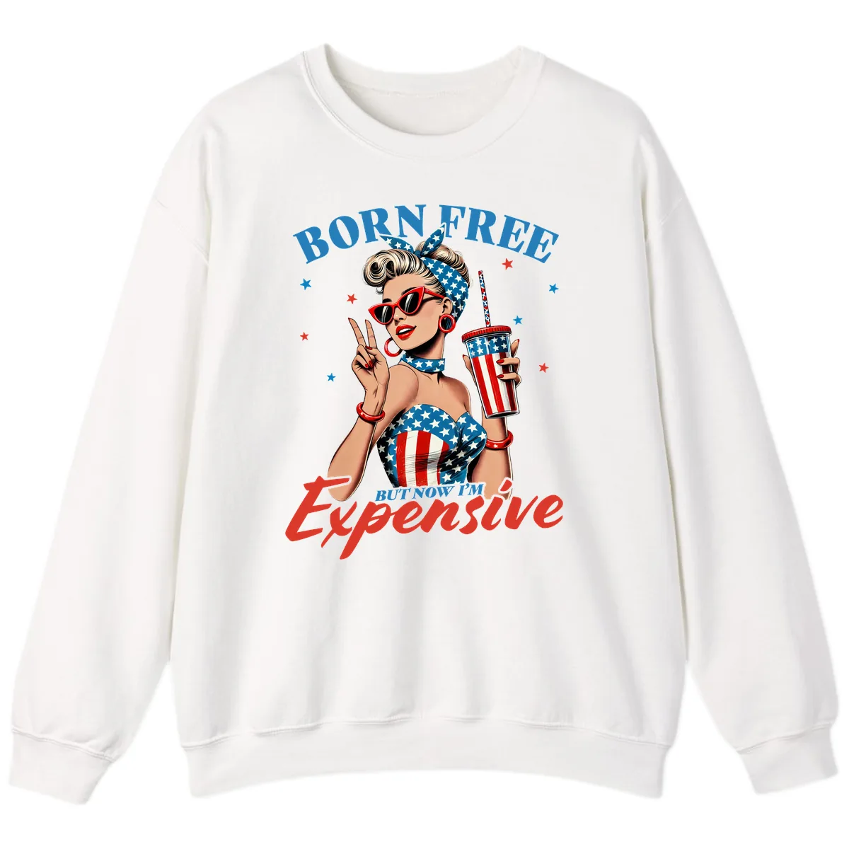 Born Free But Now I'm Expensive Pinup Girl Sweatshirt in White