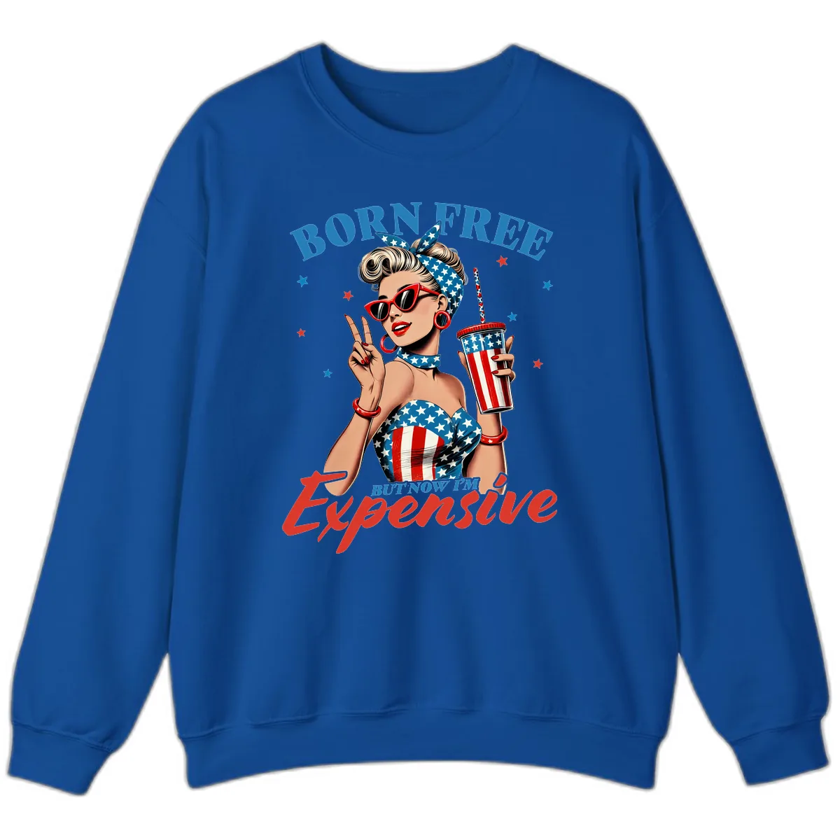 Born Free But Now I'm Expensive Pinup Girl Sweatshirt in Royal