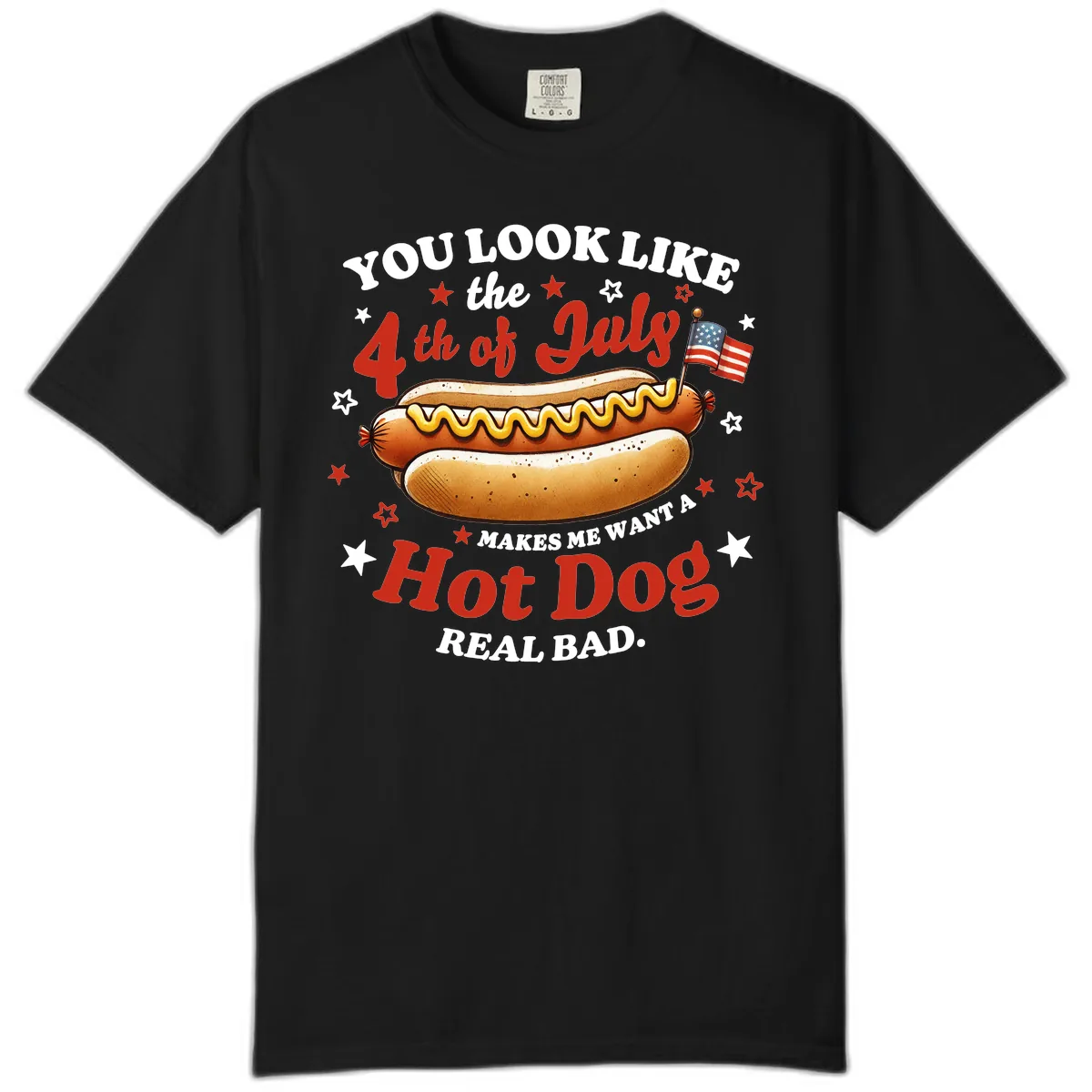 You Look Like the 4th of July Hot Dog Comfort Color in Black