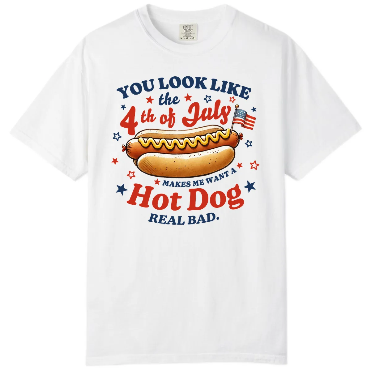 You Look Like the 4th of July Hot Dog Comfort Color in White