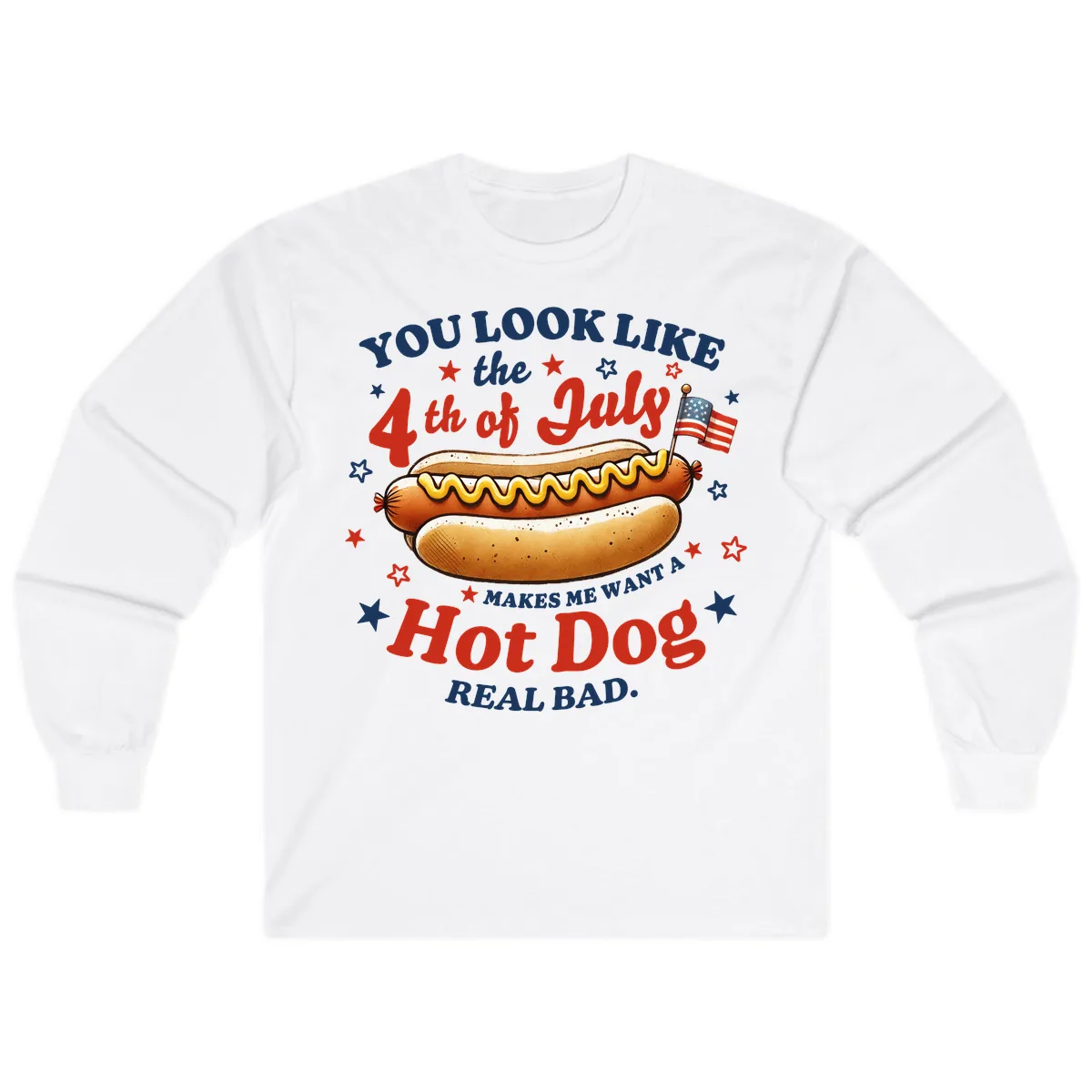 You Look Like the 4th of July Hot Dog Long Sleeve in White