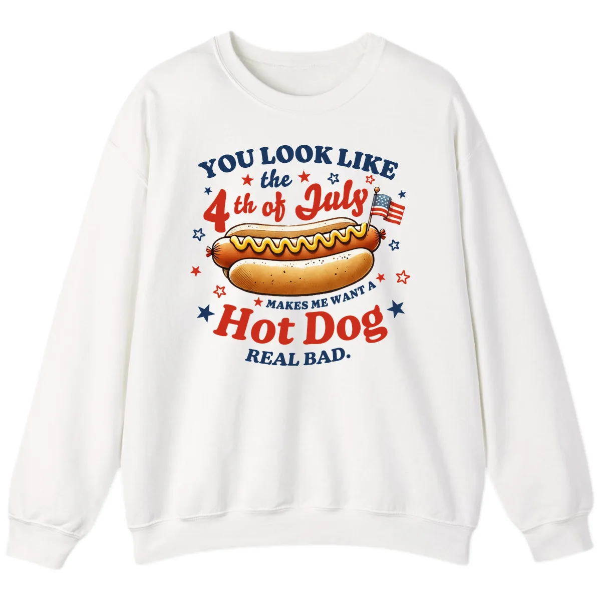 You Look Like the 4th of July Hot Dog Sweatshirt in White