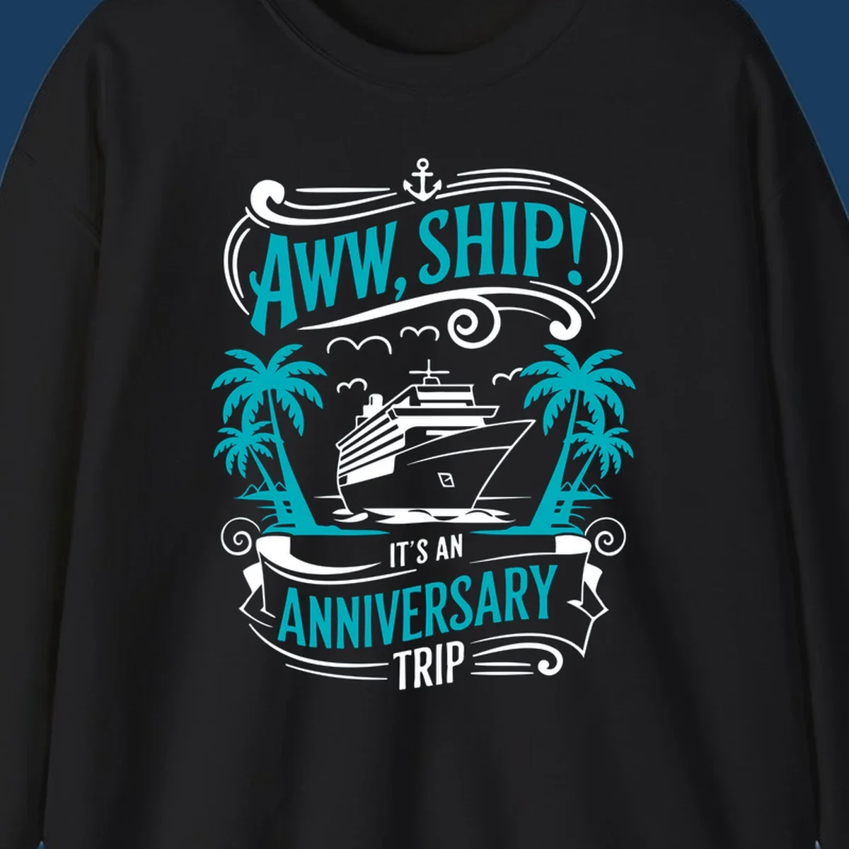 An illustrated design with a cruise ship, palm trees, and an anchor, featuring the text 'AWW, SHIP! IT'S AN ANNIVERSARY TRIP'. This aww-ship-anniversary-trip design is perfect for couples.