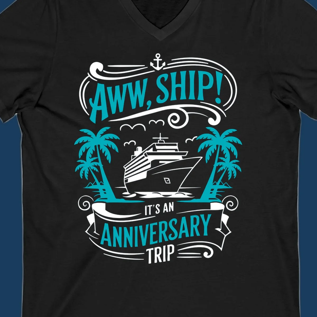 An illustrated design with a cruise ship, palm trees, and an anchor, featuring the text 'AWW, SHIP! IT'S AN ANNIVERSARY TRIP'. This aww-ship-anniversary-trip design is perfect for couples.