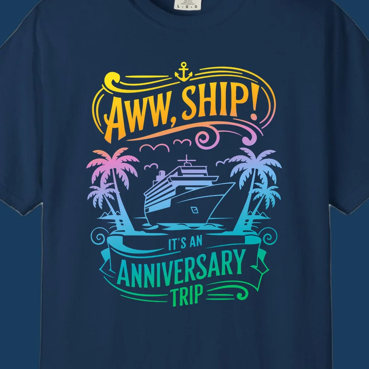 A vibrant gradient design reads "AWW, SHIP! IT'S AN ANNIVERSARY TRIP" with a cruise ship, palm trees, and an anchor.