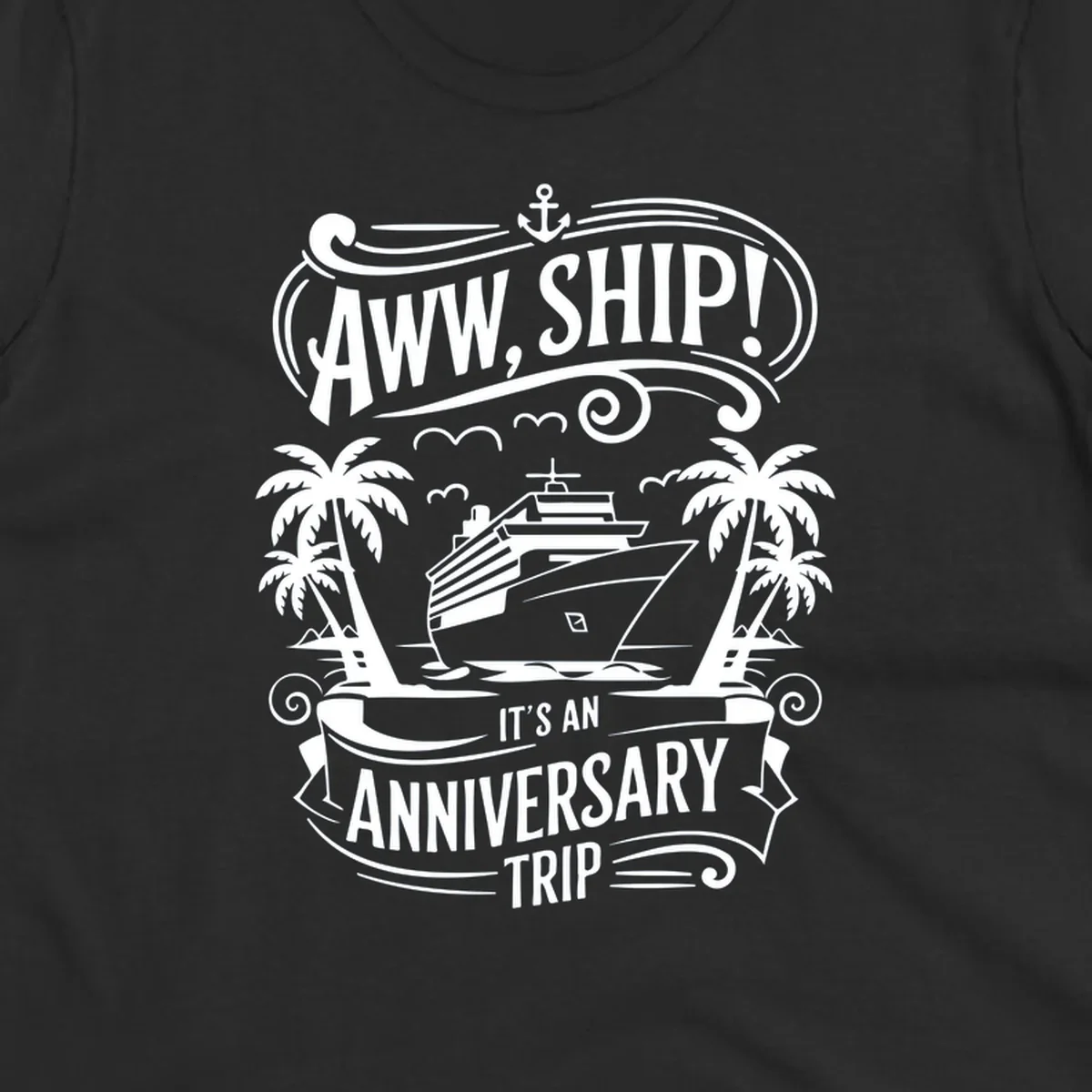 Anniversary cruise ship pun design with text "Aww, Ship! It's An Anniversary Trip".