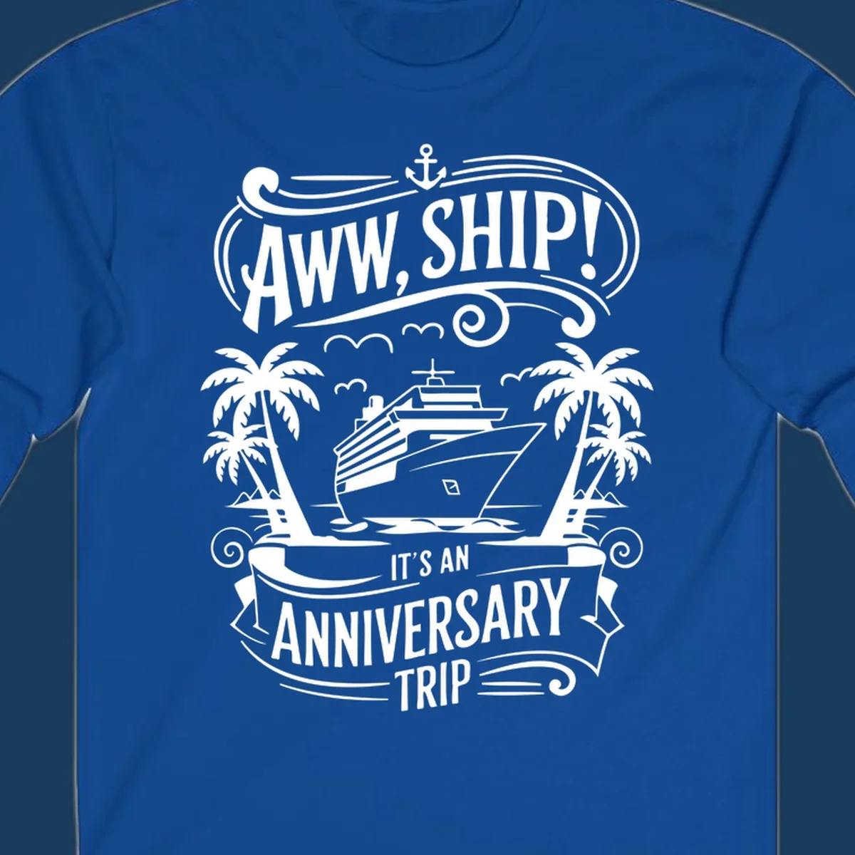 Anniversary cruise ship pun design with text "Aww, Ship! It's An Anniversary Trip".