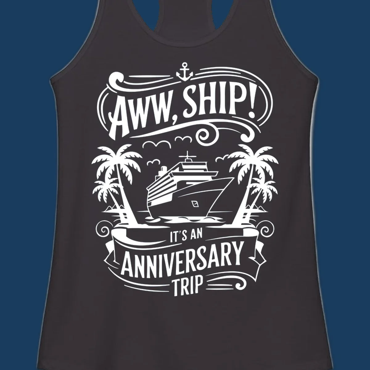 Anniversary cruise ship pun design with text "Aww, Ship! It's An Anniversary Trip".