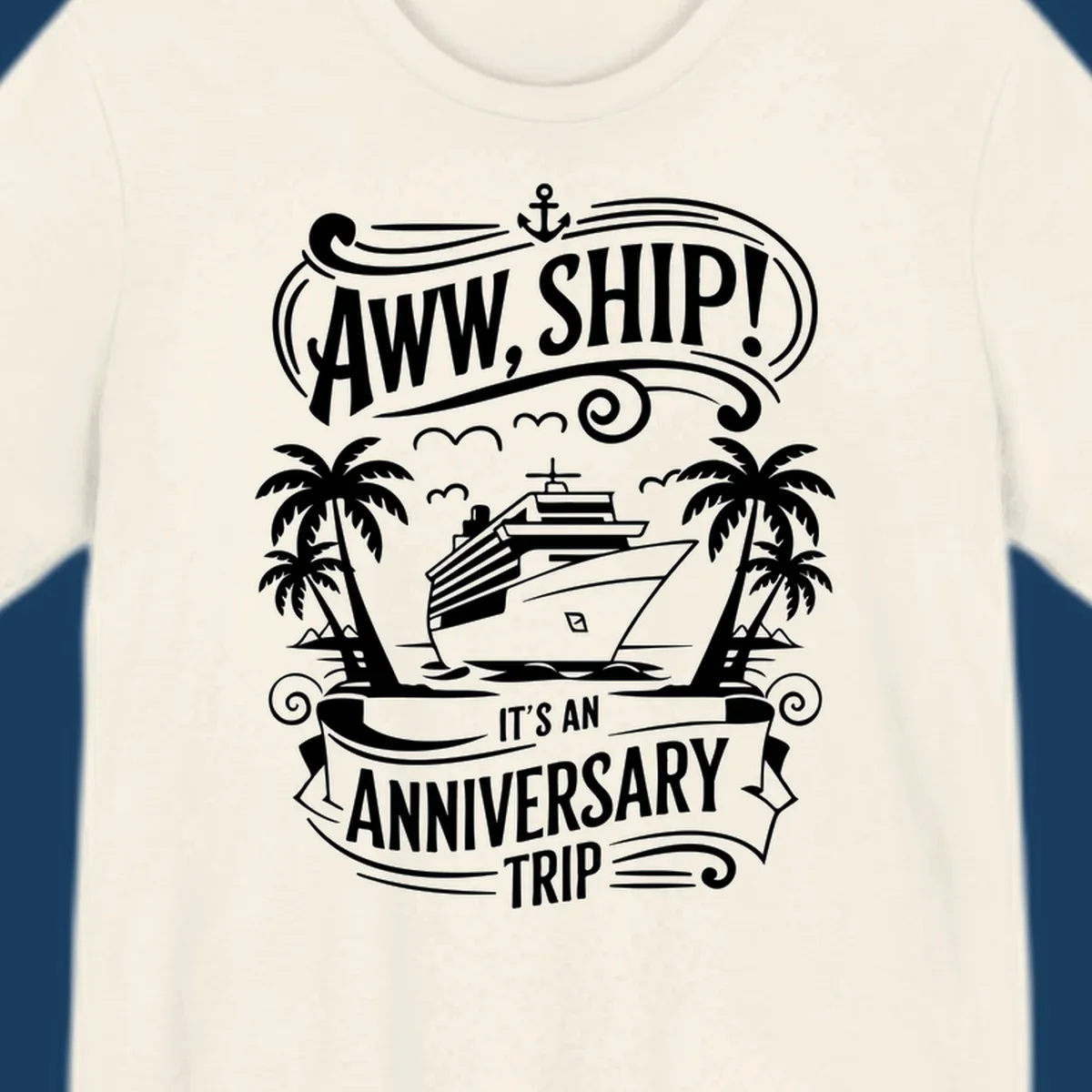 Anniversary cruise ship pun design with text "Aww, Ship! It's An Anniversary Trip".
