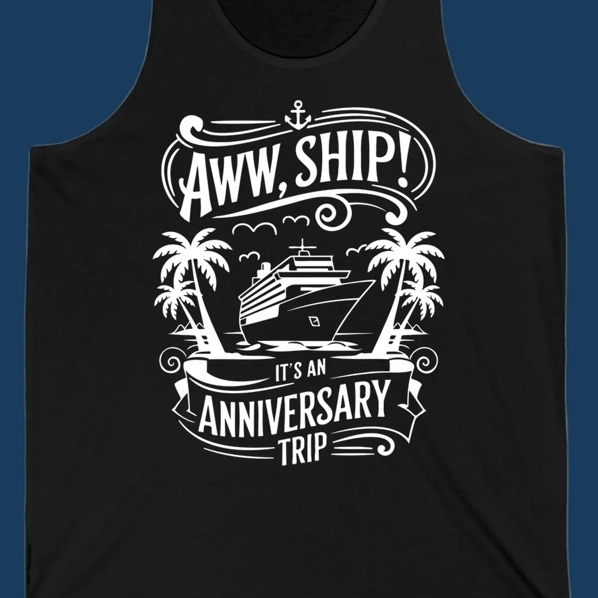 Anniversary cruise ship pun design with text "Aww, Ship! It's An Anniversary Trip".