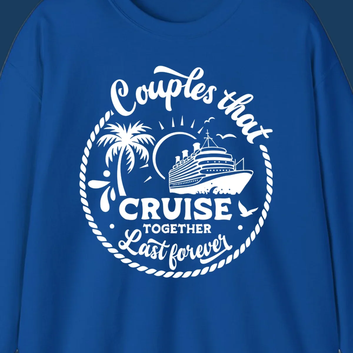Couples that cruise together last forever design with cruise ship, palm tree, and text.