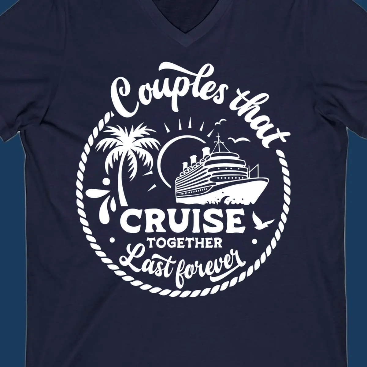 Couples that cruise together last forever design with cruise ship, palm tree, and text.